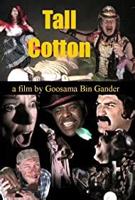 Tall Cotton (2007) film online,Goosama Bin Gander,Gran Barb,Gator,Goose,Jennifer